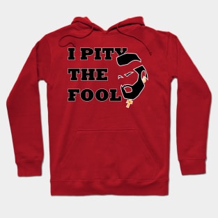 I PITY THE FOOL - MR T Hoodie